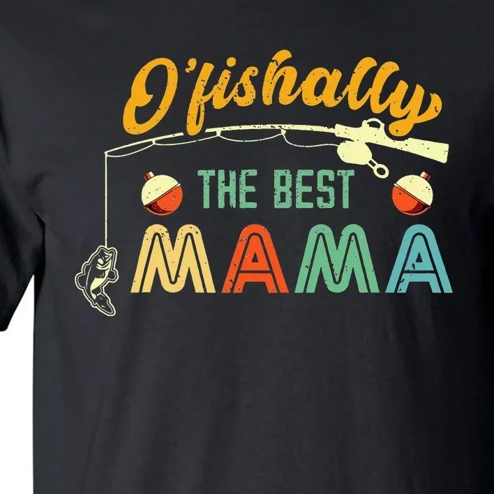 Ofishally The Best Mama Fisherwoman Cute Mom Tall T-Shirt