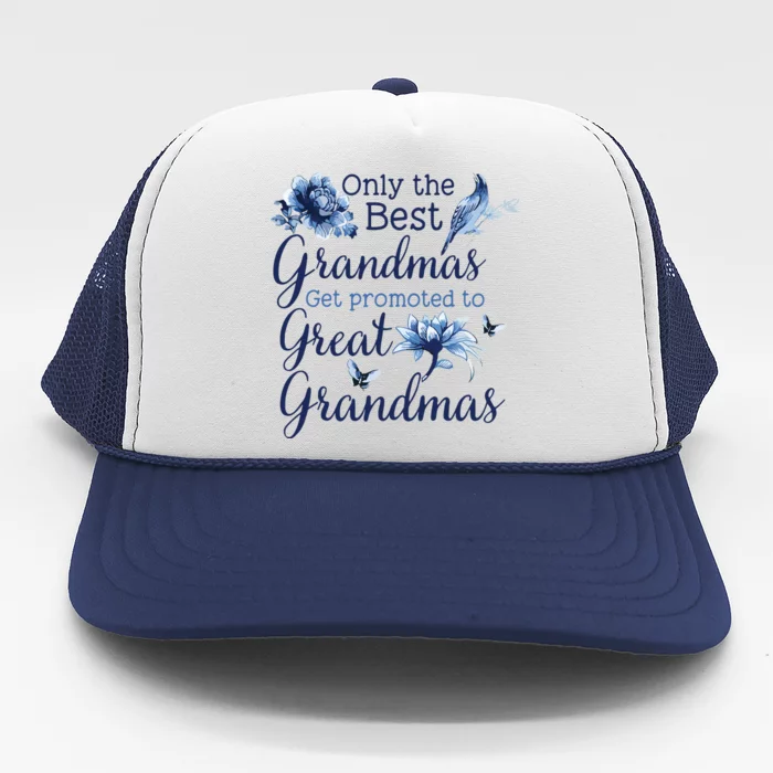 Only The Best Grandmas Get Promoted To Great Grandmas Trucker Hat