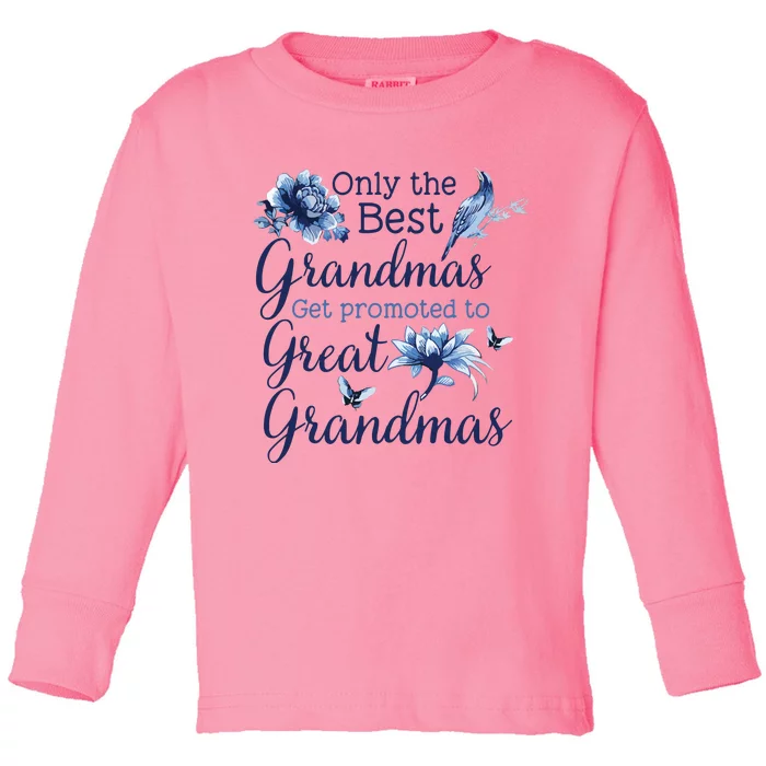 Only The Best Grandmas Get Promoted To Great Grandmas Toddler Long Sleeve Shirt