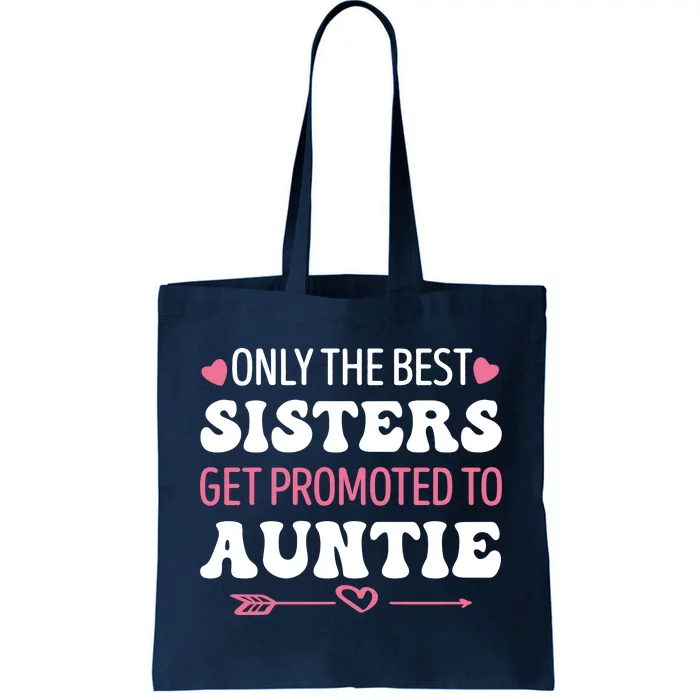 Only The Best Sisters Get Promoted To Auntie Tote Bag