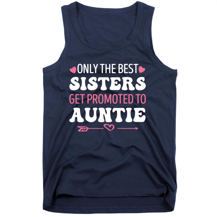 Only The Best Sisters Get Promoted To Auntie Tank Top