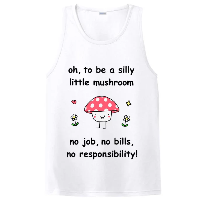 Oh To Be A Silly Little Mushroom No Job No Bill No Responsibility Performance Tank