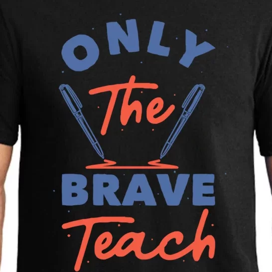 Only The Brave Teach Funny Gift Pajama Set