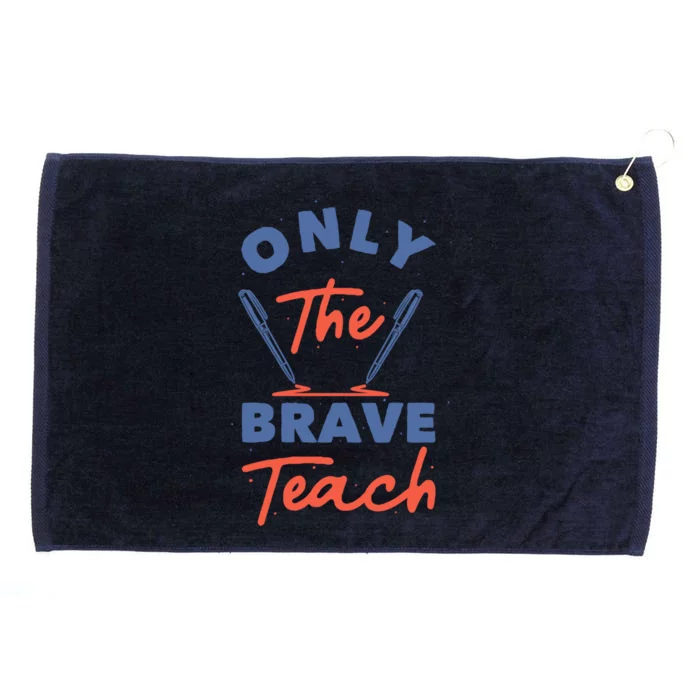 Only The Brave Teach Funny Gift Grommeted Golf Towel