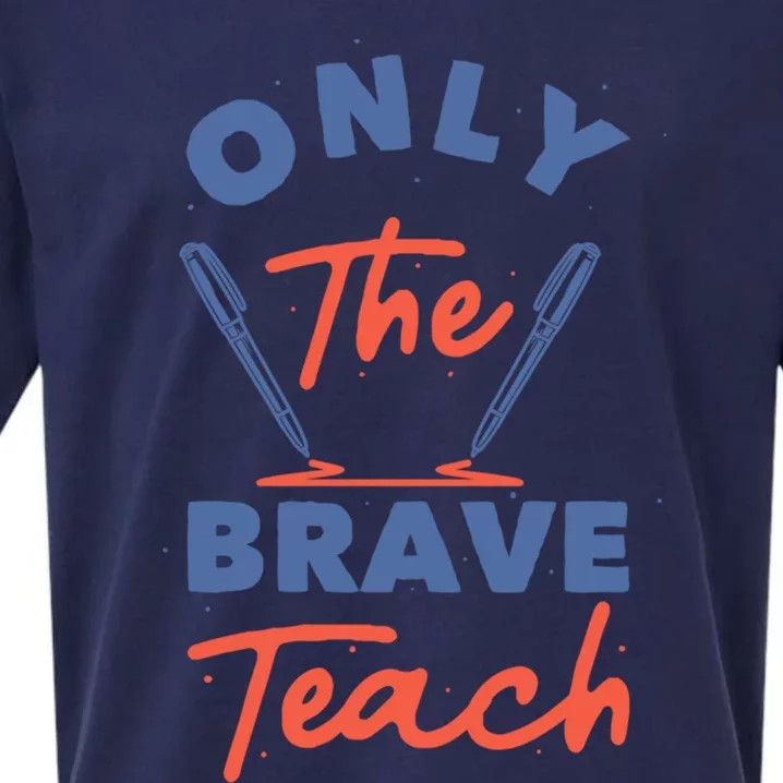 Only The Brave Teach Funny Gift Sueded Cloud Jersey T-Shirt