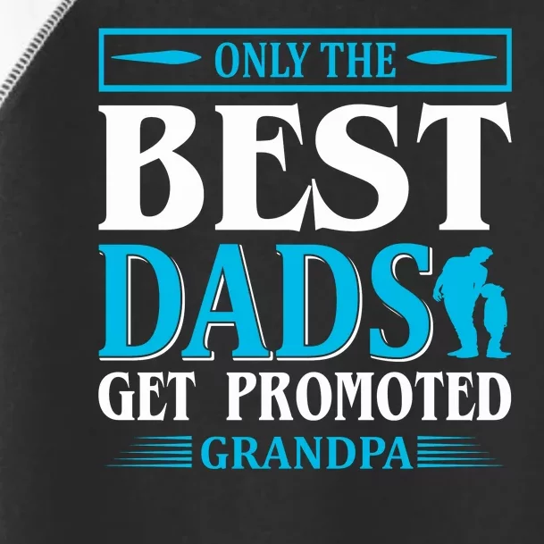 Only The Best Dads Get Promoted To Grandpa Toddler Fine Jersey T-Shirt