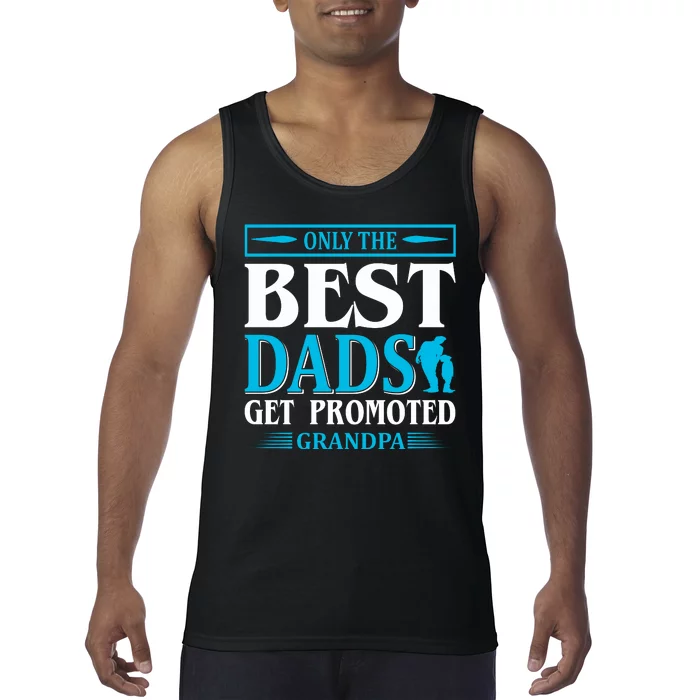 Only The Best Dads Get Promoted To Grandpa Tank Top