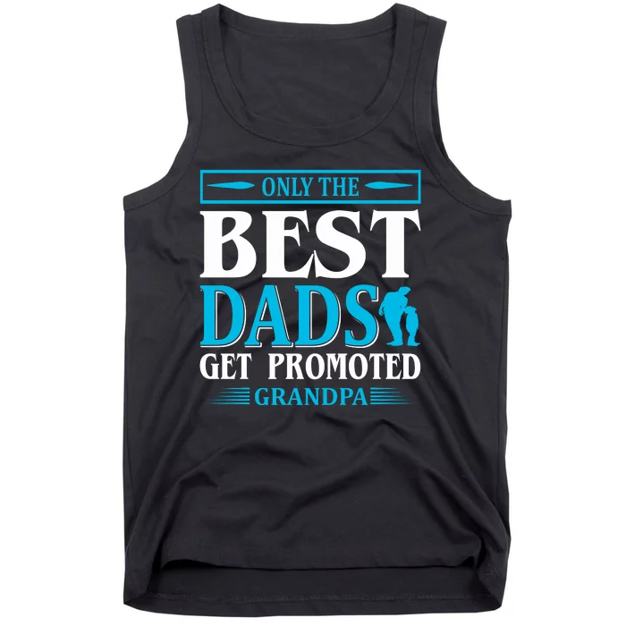 Only The Best Dads Get Promoted To Grandpa Tank Top