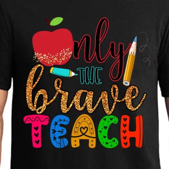 Only The Brave Teach Teachers Teaching Lessons In Life Gift Pajama Set