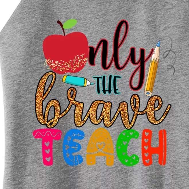 Only The Brave Teach Teachers Teaching Lessons In Life Gift Women’s Perfect Tri Rocker Tank