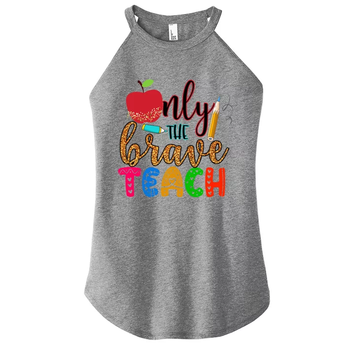 Only The Brave Teach Teachers Teaching Lessons In Life Gift Women’s Perfect Tri Rocker Tank