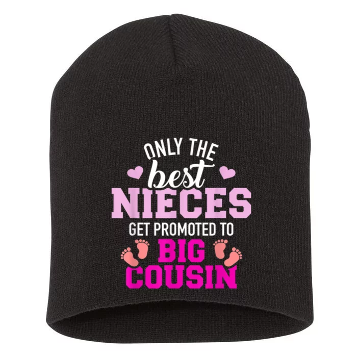 Only The Best Nieces Get Promoted To Big Cousin Short Acrylic Beanie