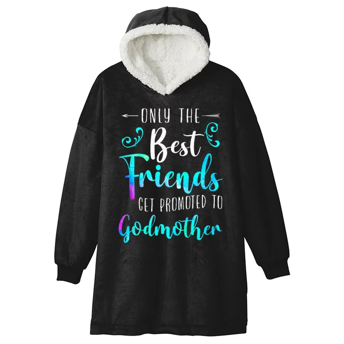 Only The Best Friends Get Promoted To Godmother Watercolor Hooded Wearable Blanket