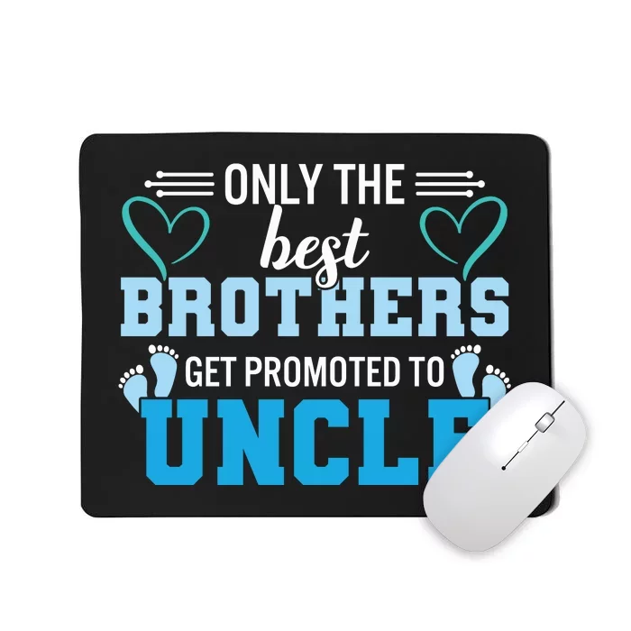 Only The Best Brothers Get Promoted To Uncle Mousepad