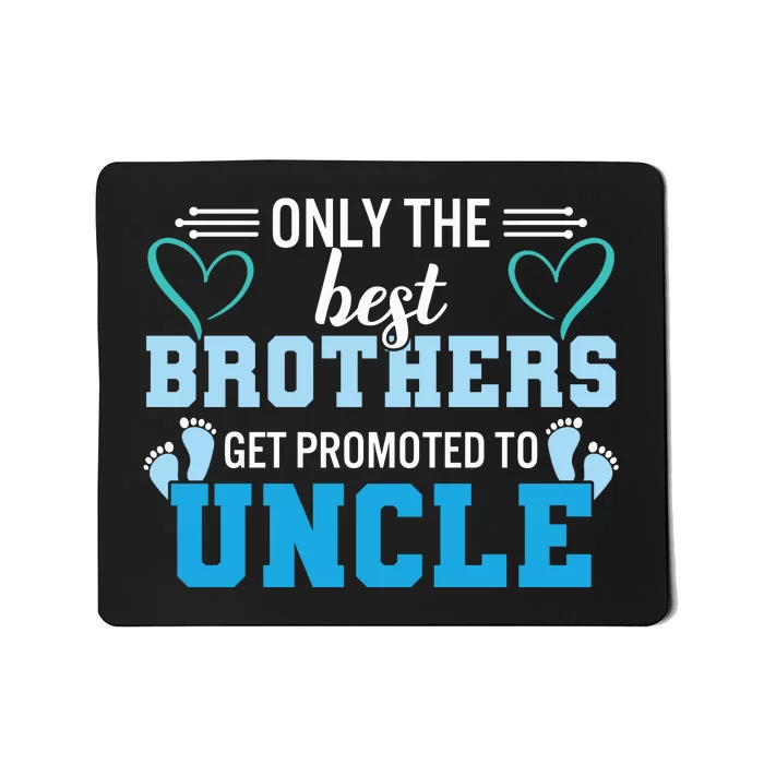 Only The Best Brothers Get Promoted To Uncle Mousepad