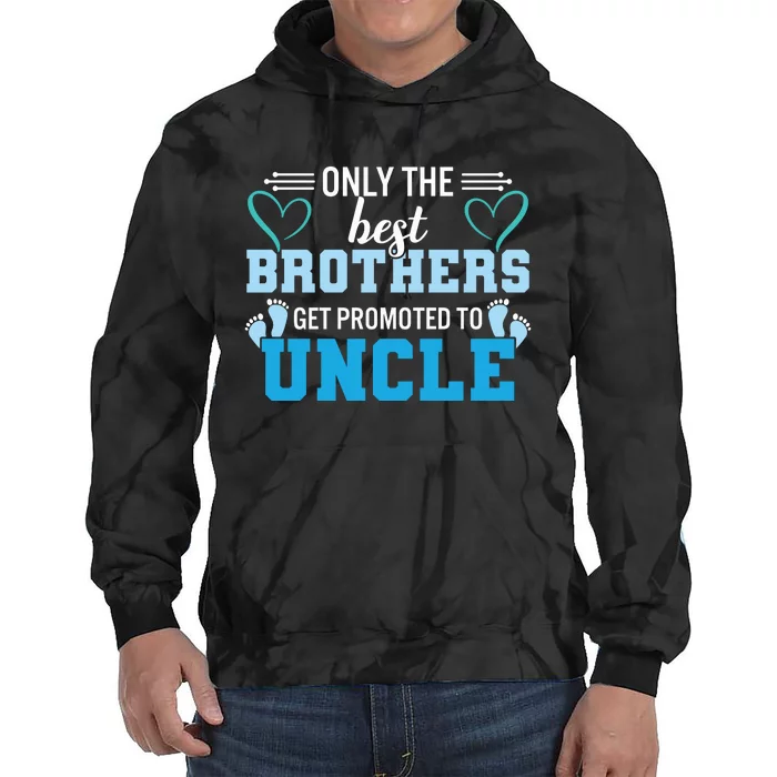 Only The Best Brothers Get Promoted To Uncle Tie Dye Hoodie