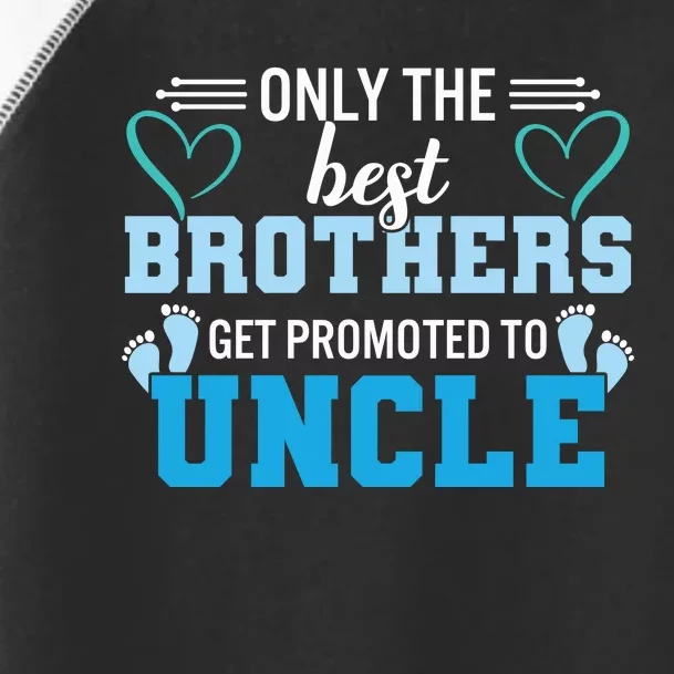 Only The Best Brothers Get Promoted To Uncle Toddler Fine Jersey T-Shirt