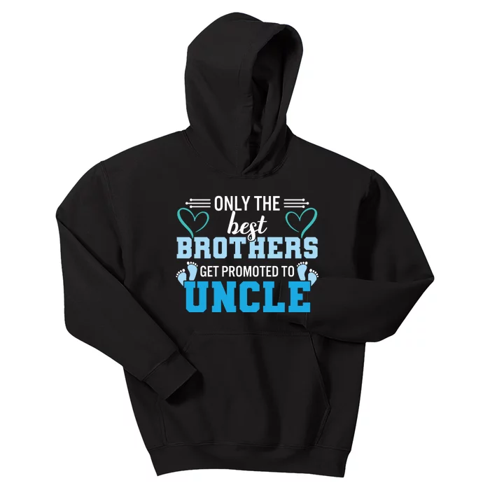 Only The Best Brothers Get Promoted To Uncle Kids Hoodie