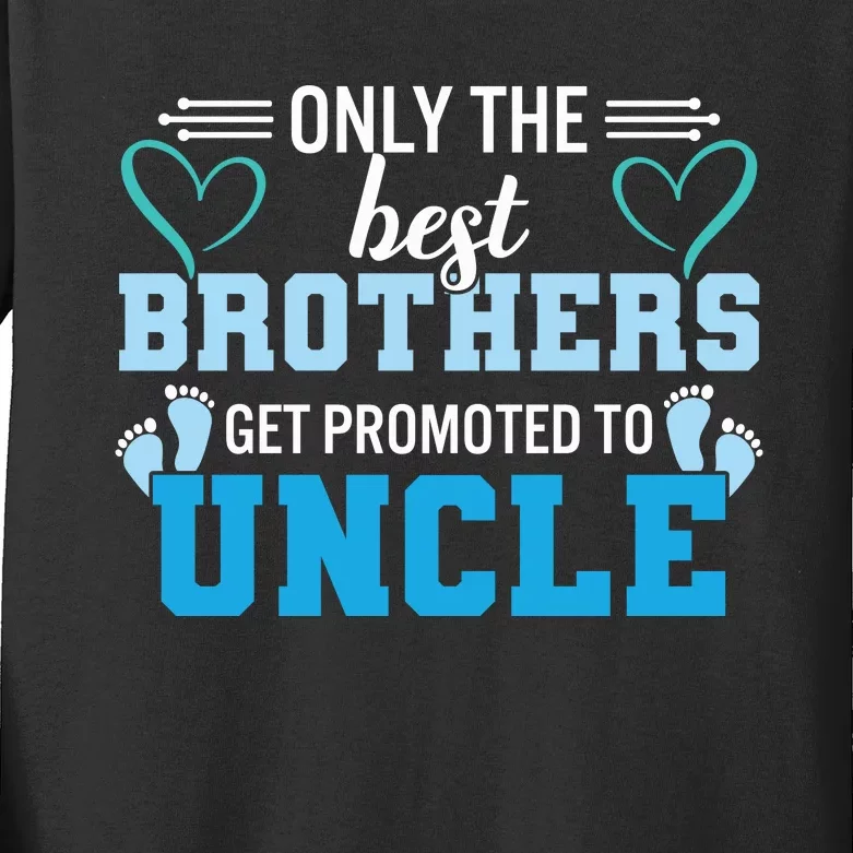 Only The Best Brothers Get Promoted To Uncle Kids Long Sleeve Shirt