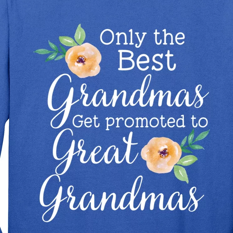 Only The Best Grandmas Get Promoted To Great Grandmas Cool Gift Long Sleeve Shirt