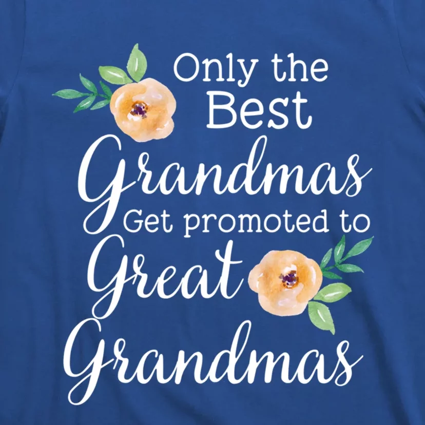 Only The Best Grandmas Get Promoted To Great Grandmas Cool Gift T-Shirt