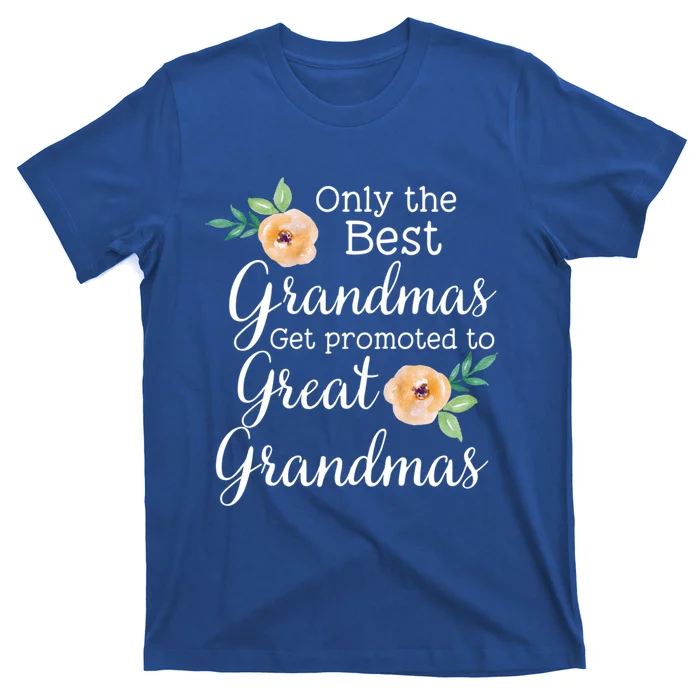 Only The Best Grandmas Get Promoted To Great Grandmas Cool Gift T-Shirt