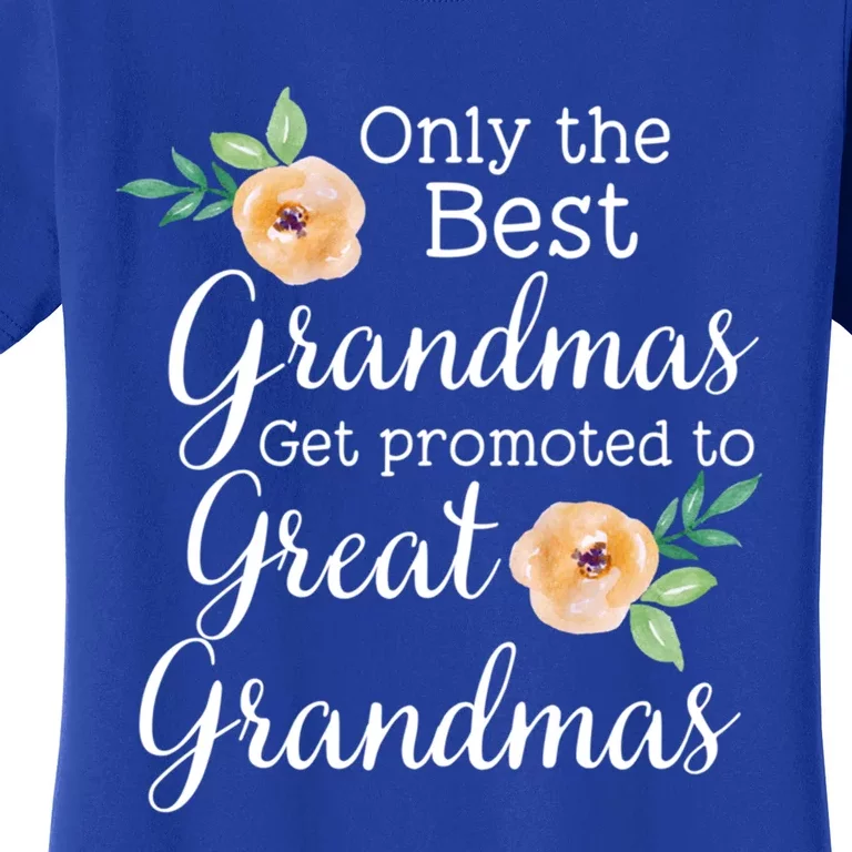 Only The Best Grandmas Get Promoted To Great Grandmas Cool Gift Women's T-Shirt