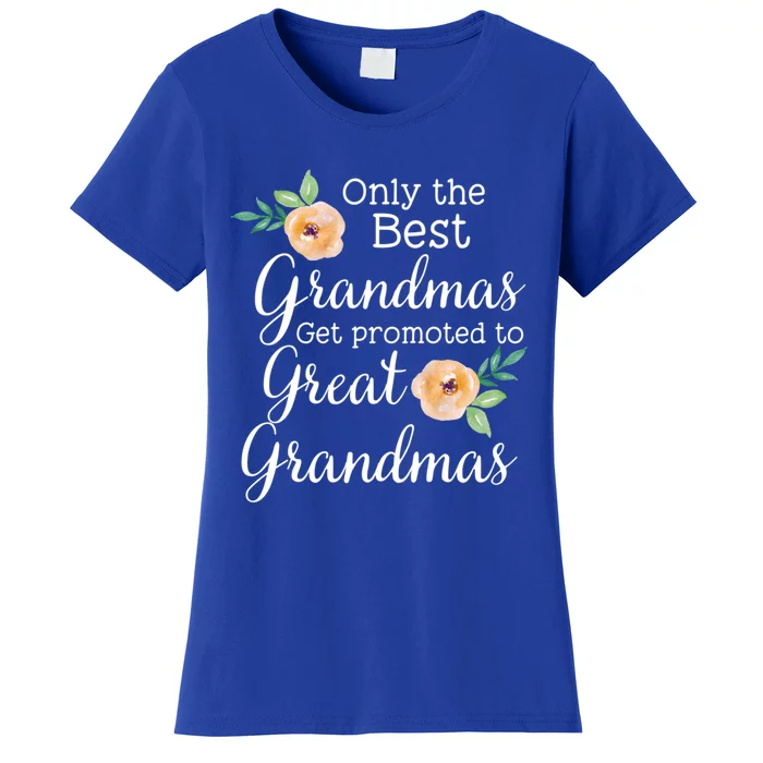 Only The Best Grandmas Get Promoted To Great Grandmas Cool Gift Women's T-Shirt