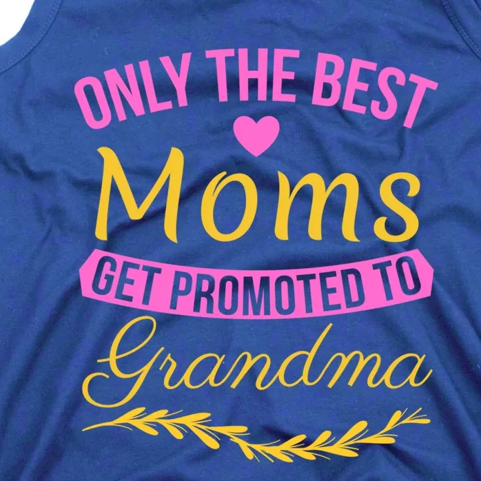 Only The Best Moms Get Promoted To Grandma New Grandma Gift Tank Top