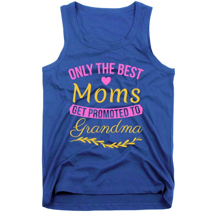 Only The Best Moms Get Promoted To Grandma New Grandma Gift Tank Top