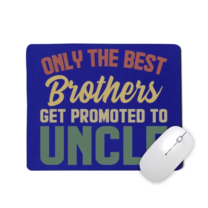 Only The Best Brothers Get Promoted To Uncle Vintage Uncle Funny Gift Mousepad