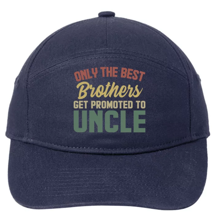 Only The Best Brothers Get Promoted To Uncle Vintage Uncle Funny Gift 7-Panel Snapback Hat