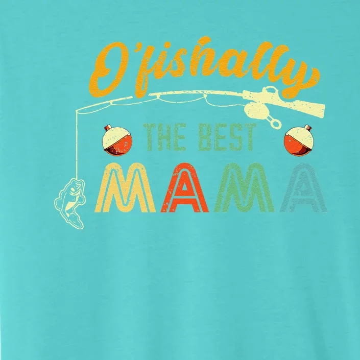 Ofishally The Best Mama Fisherwoman Cute Mom Fishing Gift ChromaSoft Performance T-Shirt