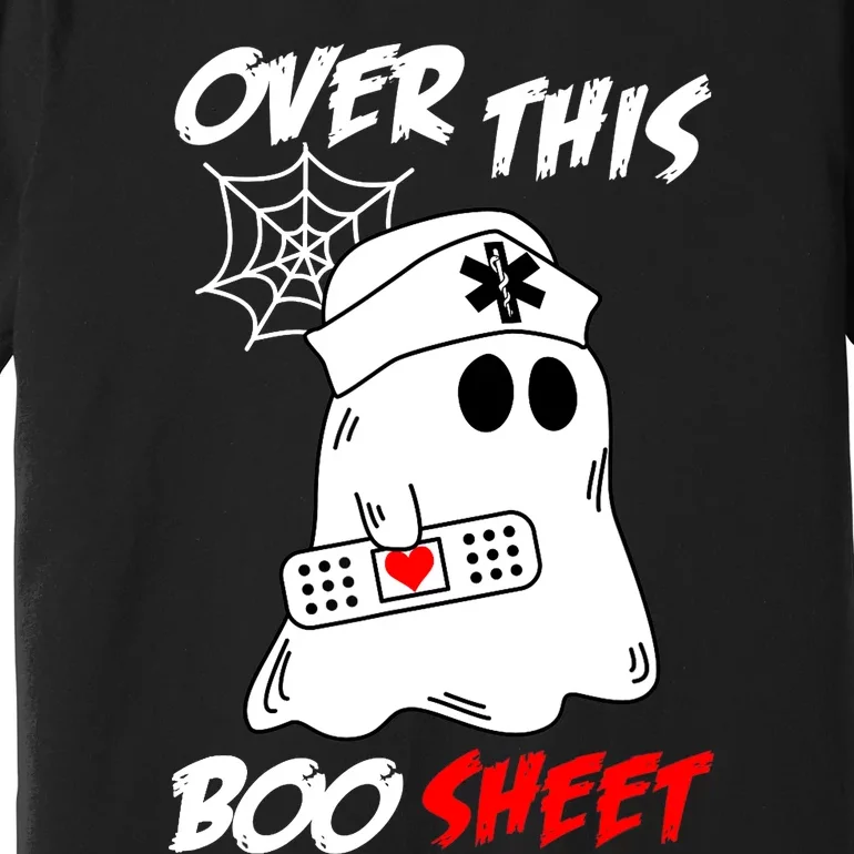 Over This Boo Sheet Funny Ghost Nurse Halloween Premium T-Shirt