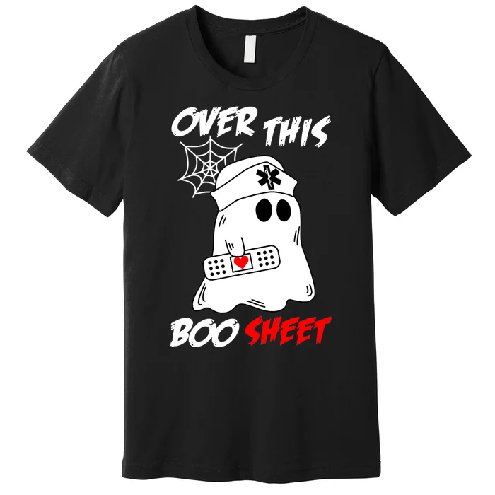 Over This Boo Sheet Funny Ghost Nurse Halloween Premium T-Shirt