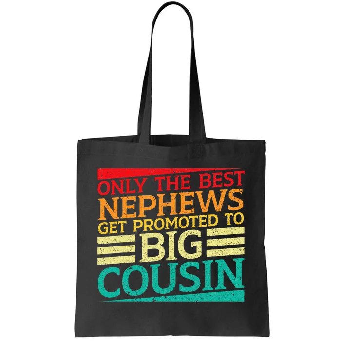 Only The Best Nephews Get Promoted To Big Cousin Future Tote Bag