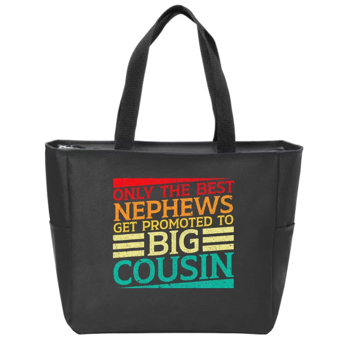 Only The Best Nephews Get Promoted To Big Cousin Future Zip Tote Bag