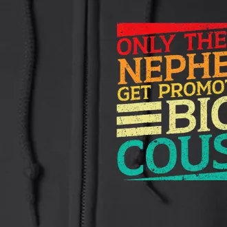 Only The Best Nephews Get Promoted To Big Cousin Future Full Zip Hoodie