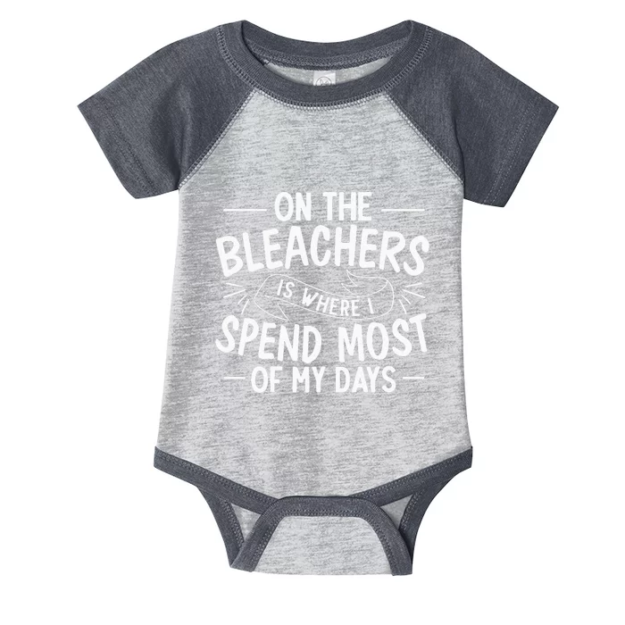 On The Bleachers Is Where I Spend Most Of My Days Sport Mama Infant Baby Jersey Bodysuit