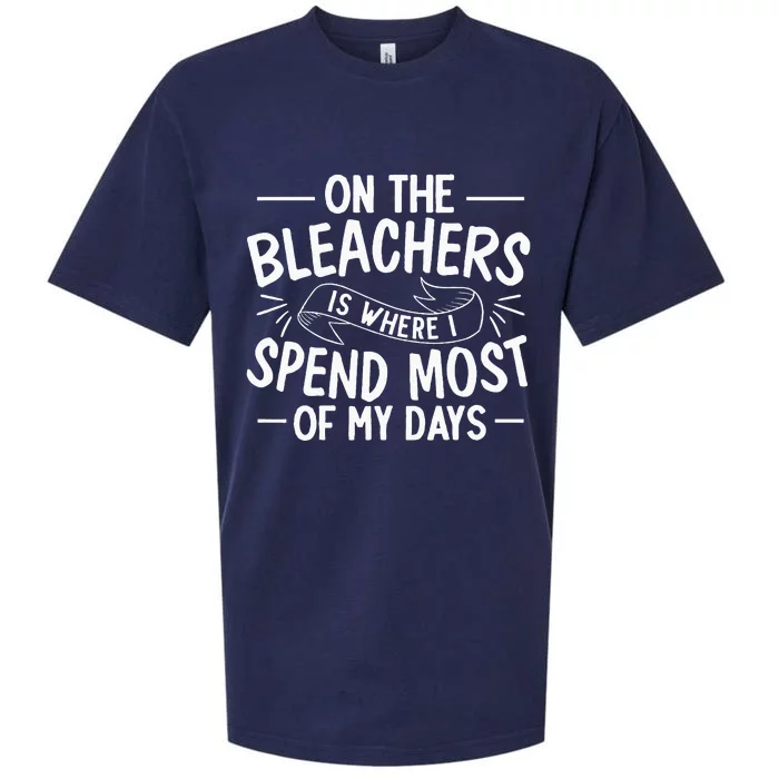 On The Bleachers Is Where I Spend Most Of My Days Sport Mama Sueded Cloud Jersey T-Shirt