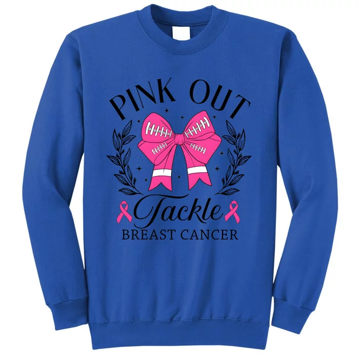 Out Tackle Breast Cancer Awareness Month Tall Sweatshirt