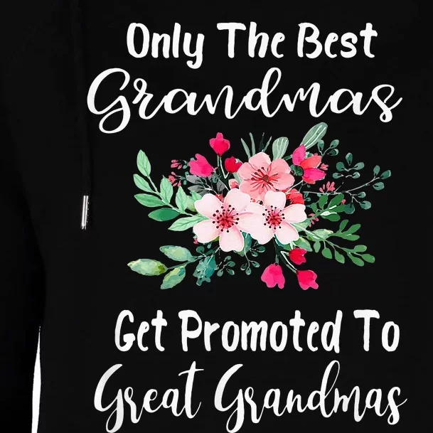 Only The Best Grandmas Get Promoted To Great Grandma Womens Funnel Neck Pullover Hood