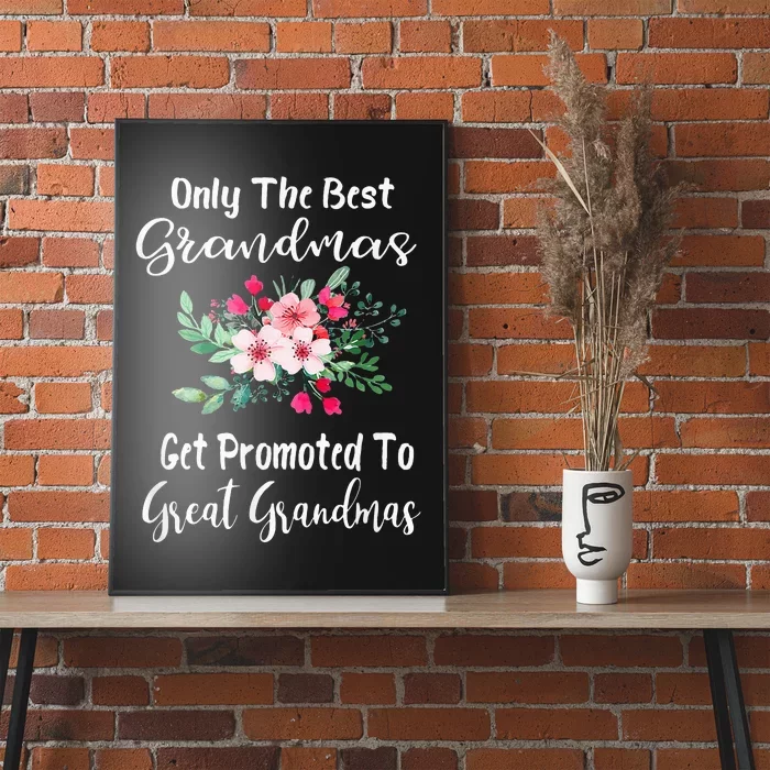 Only The Best Grandmas Get Promoted To Great Grandma Poster