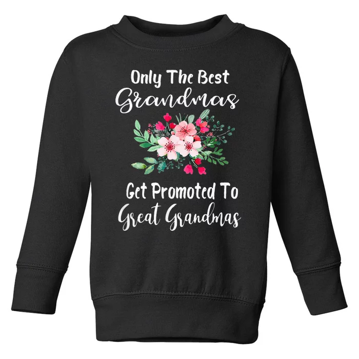 Only The Best Grandmas Get Promoted To Great Grandma Toddler Sweatshirt