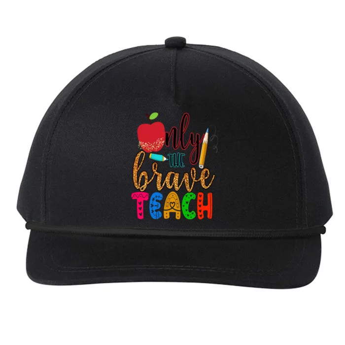 Only The Brave Teach Back To School For Teachers Gift Snapback Five-Panel Rope Hat