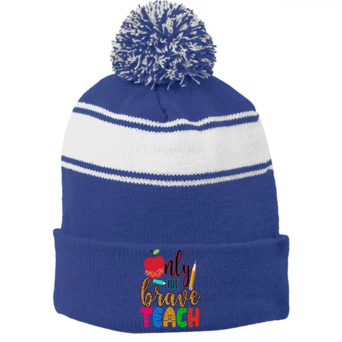 Only The Brave Teach Back To School For Teachers Gift Stripe Pom Pom Beanie