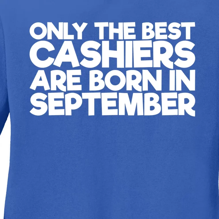 Only The Best Cashiers Are Born In September Cool Gift Ladies Long Sleeve Shirt