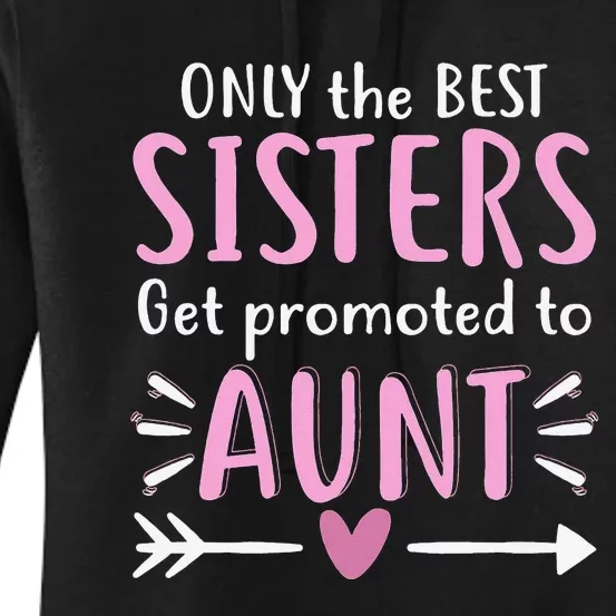 Only The Best Sisters Get Promoted To Aunt Mother's Day Women's Pullover Hoodie