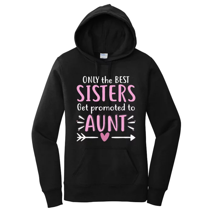 Only The Best Sisters Get Promoted To Aunt Mother's Day Women's Pullover Hoodie