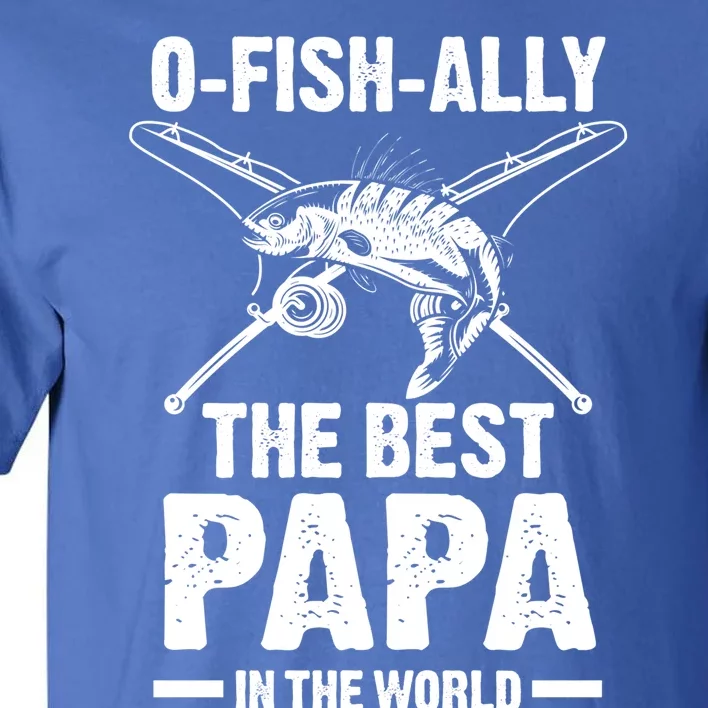 Ogiftfishgiftally The Best Papa In The World Father Funny Gift Tall T-Shirt